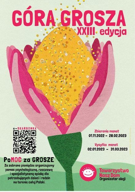 Plakat promujący akcję "Góra Grosza" . Na plakacie znajduje się kwiat, któego klosz wypełniony jest groszami. Po bokach umieszczono napisy.